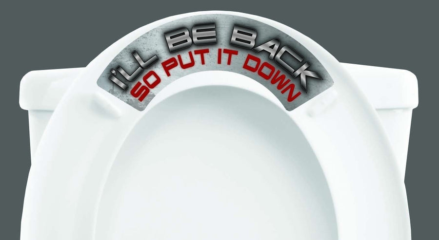 I'LL BE BACK SO PUT IT DOWN Toilet Tweets